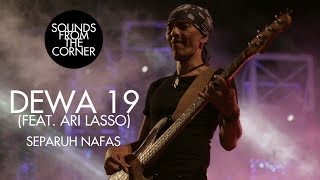 Dewa 19 Feat Ari Lasso  Separuh Nafas  Sounds From The Corner Live 19 [upl. by Hsetim90]