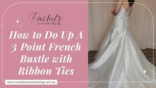 How To Do Up A Bustle 3 point French Bustle with ribbon ties [upl. by Battat]