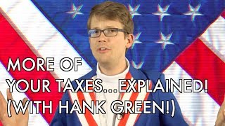 More of Your Taxes Explained with Hank Green [upl. by Weintrob]