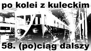 Po kolei z Kuleckim  Odcinek 58  Pociąg dalszy [upl. by Inahpets50]