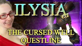 Ilysia EA  The Cursed Well Questline [upl. by Ettellocin]