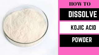 How to dissolve KOJIC ACID POWDER [upl. by Royd195]