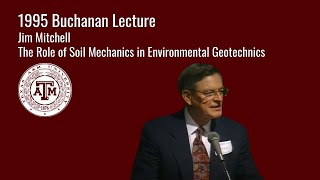 The Role of Soil Mechanics in Environmental Geotechnics  1995 Buchanan Lecture by JK Mitchell [upl. by Weingartner]