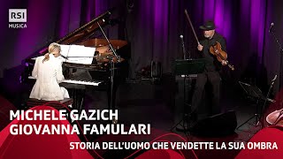 Storia delluomo che vendette la sua ombra  Michele Gazich e Giovanna Famulari  RSI Musica [upl. by Wrightson]