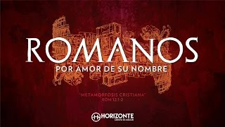 ROMANOS 1212  METAMORFOSIS CRISTIANA PARTE 1  HORIZONTE QUERÉTARO [upl. by Enoid]