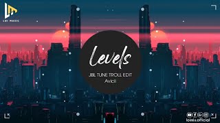 Levels  Avicii JBL TUNE TROLL EDIT  Florian Hamelink  Nhạc Nền TikTok  抖音 DouYin  Loi Music [upl. by Miahc]