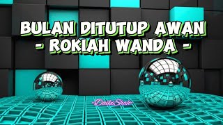 Rokiah Wanda  Bulan Ditutup Awan Lirik Lagu [upl. by Golub]