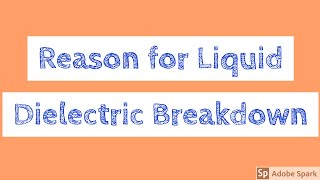 Reasons for Liquid Dielectrics How does Breakdown takes place in Liquid Dielectrics HVE Lecture [upl. by Yager61]