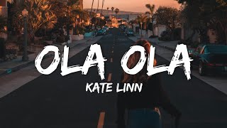 Kate Linn  Ola ola lyrics [upl. by Elleral]