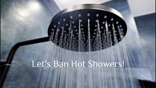 Why We Should Ban Hot Showers [upl. by Yarg950]