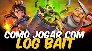 COMO JOGAR COM DECK LOG BAIT NO CLASH ROYALE PASSO A PASSO [upl. by Yenal]