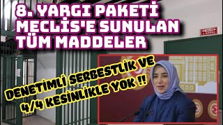 8 YARGI PAKETİ MECLİSE SUNULAN TÜM MADDELER DENETİMLİ SERBESTLİK VE 44 YOK af infaz genelaf [upl. by Zwart]