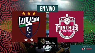 EN VIVO  ATLANTE VS MINEROS  JORNADA 11  LIGA DE EXPANSÓN  LA OCTAVA SPORTS [upl. by Daveen]