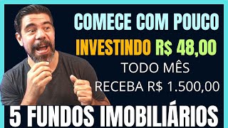 COMECE COM MENOS DE R 5000 COMPRANDO 5 FUNDOS IMOBILIÁRIOS E RECEBA RENDA PASSIVA TODO MÊS [upl. by Noell221]