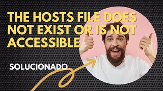 the hosts file does not exist or is not accessible GRAN SOLUCION [upl. by Annailuj]