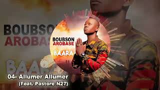 BOUBSON AROBASE FEAT PASTORÉ N27ALLUMER ALLUMER mp3 [upl. by Macnair273]