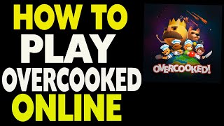 How To Play Overcooked 1 Online Multiplayer [upl. by Alatea]