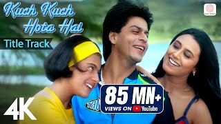 Kuch Kuch Hota Hai Title Track  4K Video  Shah Rukh Khan Kajol Rani Alka Yagnik Udit Narayan [upl. by Ssor213]