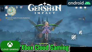 GENSHIN IMPACT XBOX CLOUD GAMING ANDROID GAMEPLAY [upl. by Merkley]