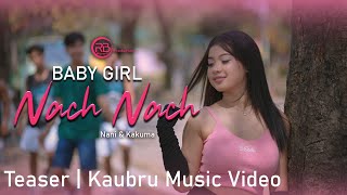 Baby girl nach nach Teaser A kaubru music teaser  Kakuma amp Nani  Uaisoknaiha and PINKY [upl. by Mariam]