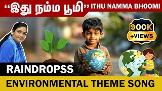 RAINDROPSS இது நம்ம பூமி  Ithu Namma Bhoomi  Environmental Theme Song [upl. by Zane]