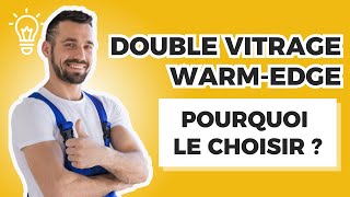 Double vitrage WarmEdge pour vos fenêtres  Quels avantages et à quel prix [upl. by Waddell]