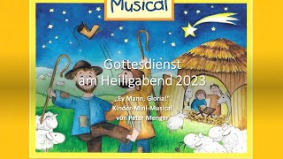 Gottesdienst am 24122023 KinderMIniMusical ´Ey Mann Gloria [upl. by Gnort]