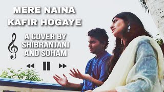 Mere naina kaafir ho gaye  Cover by Shibranjani Das and Soham Ghosh  Rahat Fateh Ali Khan [upl. by Ardnahc311]