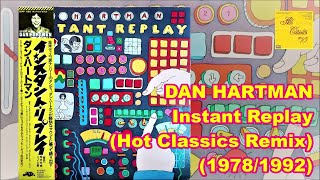 DAN HARTMAN  Instant Replay Hot Classics Remix 19781992 Disco [upl. by Dam]