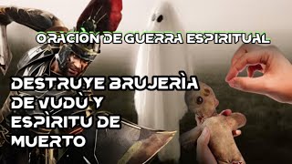 Oración Para Destruir Brujería De vudú y espíritu de muerto [upl. by Patrich184]