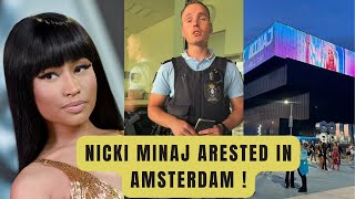 NICKI MINAJ ARRESTED IN AMSTERDAM [upl. by Alva4]