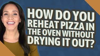 How do you reheat pizza in the oven without drying it out [upl. by Glassco]