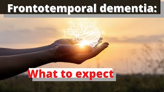 What to expect with Frontotemporal Dementia [upl. by Andel]