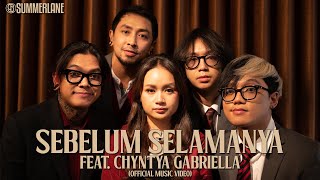 SUMMERLANE  Sebelum Selamanya Feat Chintya Gabriella Official Video [upl. by Tonie]