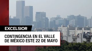 ACTIVADA Contingencia ambiental en el Valle de México hoy 22 de mayo [upl. by Neibaf]