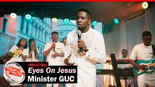 Minister GUC  Eyes On Jesus Official Video [upl. by Small]