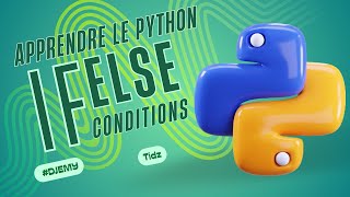 APPRENDRE LE PYTHON 2 LES CONDITIONS IF ELSE [upl. by Nodnarbal118]