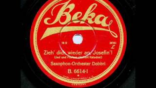 Zieh dich wieder an Josefin SaxophonOrchester Dobbri 1929 [upl. by Ayokahs]