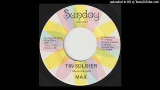 Max  Tin Soldier [upl. by Wilser]