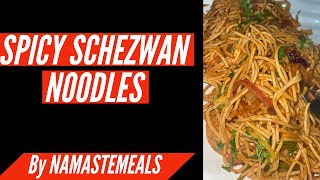 namastemeals Spicy Schezwan Noodles  EASY RECIPE  NAMASTEMEALS [upl. by Macfadyn596]