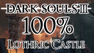 Dark Souls 3 100 Walkthrough 14 Lothric Castle All Items amp Secrets [upl. by Dimitri]