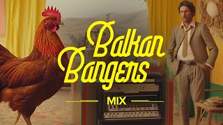 Balkan Bangers Mix 🐓🎻🎺 [upl. by Eelrak]