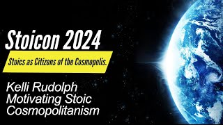 Stoicon 2024  Kelli Rudolph  Motivating Stoic Cosmopolitanism [upl. by Acceb]