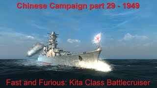 China 1949  Part 29  Fast and Furious Kita Class  Ultimate Admiral Dreadnoughts Vanilla [upl. by Artina]