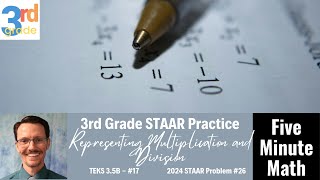 3rd Grade STAAR Practice Representing Multiplication and Division 35B  17 [upl. by Magnum]