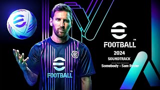 eFootball 2024 Soundtrack  ‘Somebody’ by Sam Ryder [upl. by Arbed]