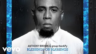 Anthony Brown amp group therAPy  Blessings on Blessings Live  Official Audio [upl. by Mcmath416]