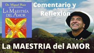 La MAESTRIA del AMOR  Miguel Ruíz  📚 Comentario y Reflexión [upl. by Artur52]