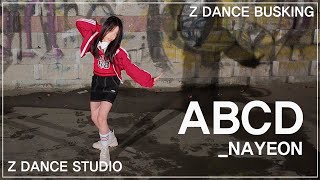 Z DANCE BUSKING 나연  ABCD [upl. by Todhunter]