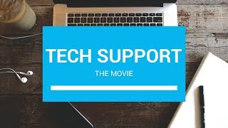 TECH SUPPORT  THE MOVIE [upl. by Aserret]